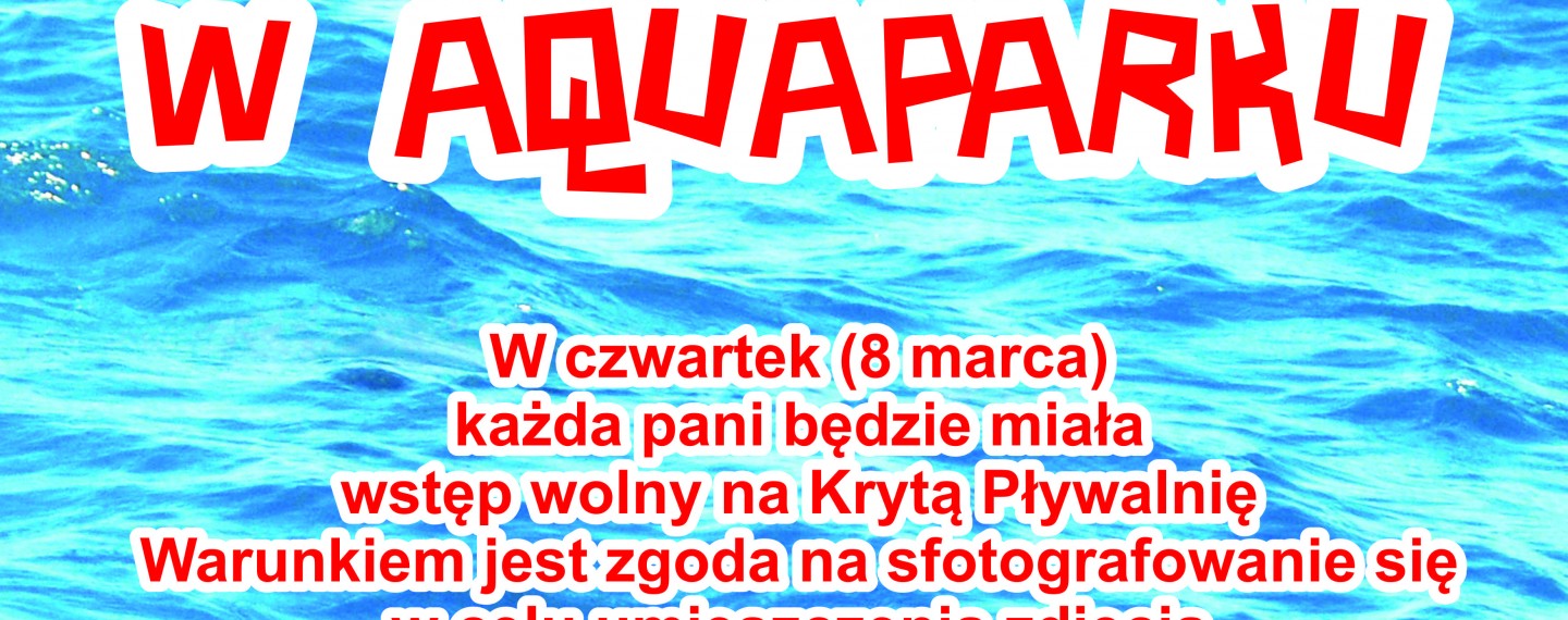 Dzień Kobiet w Aquaparku